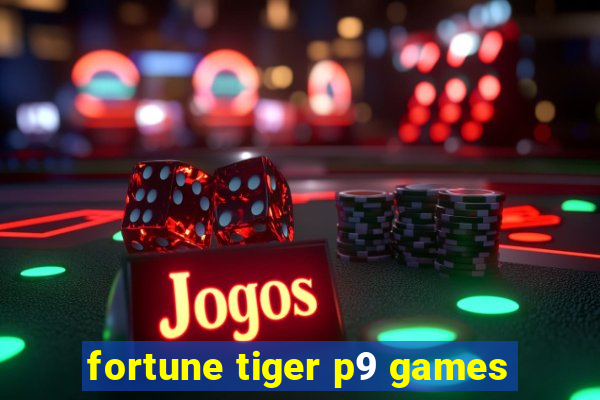 fortune tiger p9 games